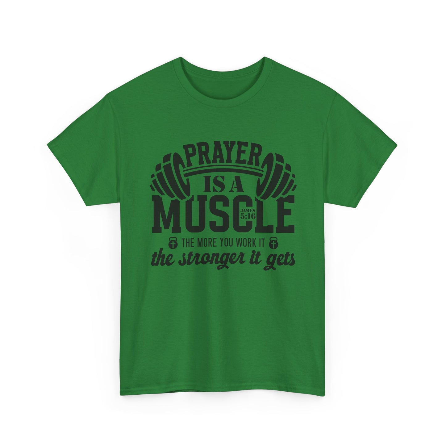 "Prayer is a muscle" - James 5:16 - Unisex T-Shirt