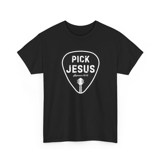"Pick Jesus" - Unisex T-shirt