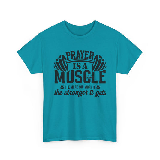 "Prayer is a muscle" - James 5:16 - Unisex T-Shirt