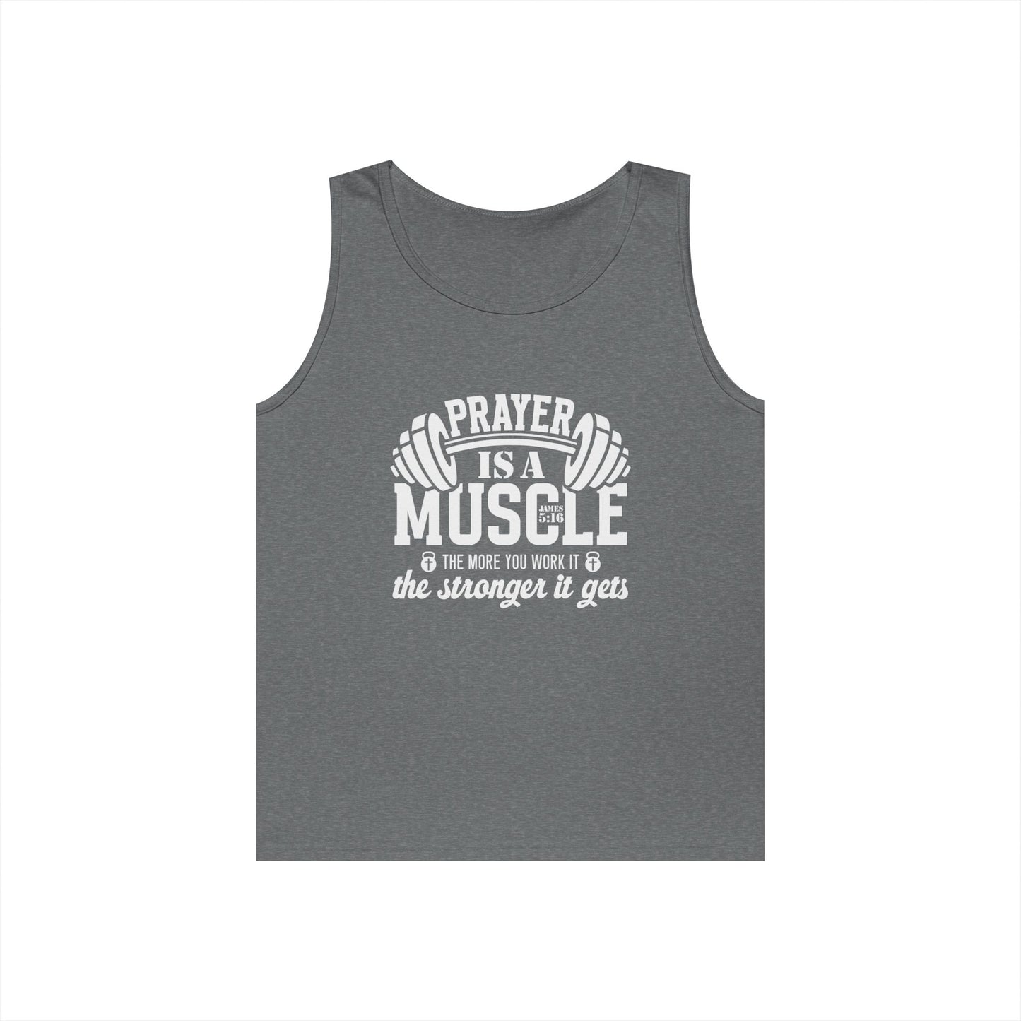 "Prayer is a muscle"  James 5:16 - Unisex Tank Top