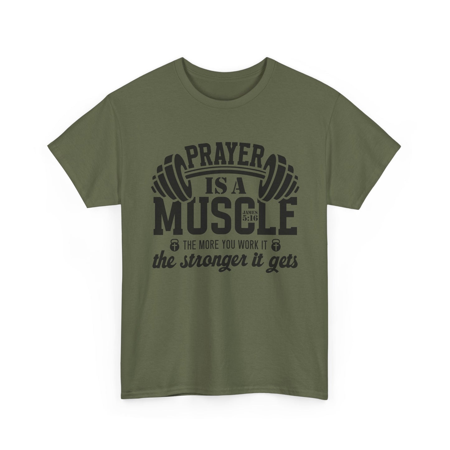"Prayer is a muscle" - James 5:16 - Unisex T-Shirt