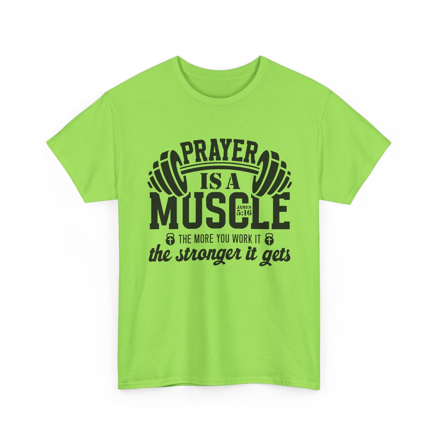 "Prayer is a muscle" - James 5:16 - Unisex T-Shirt