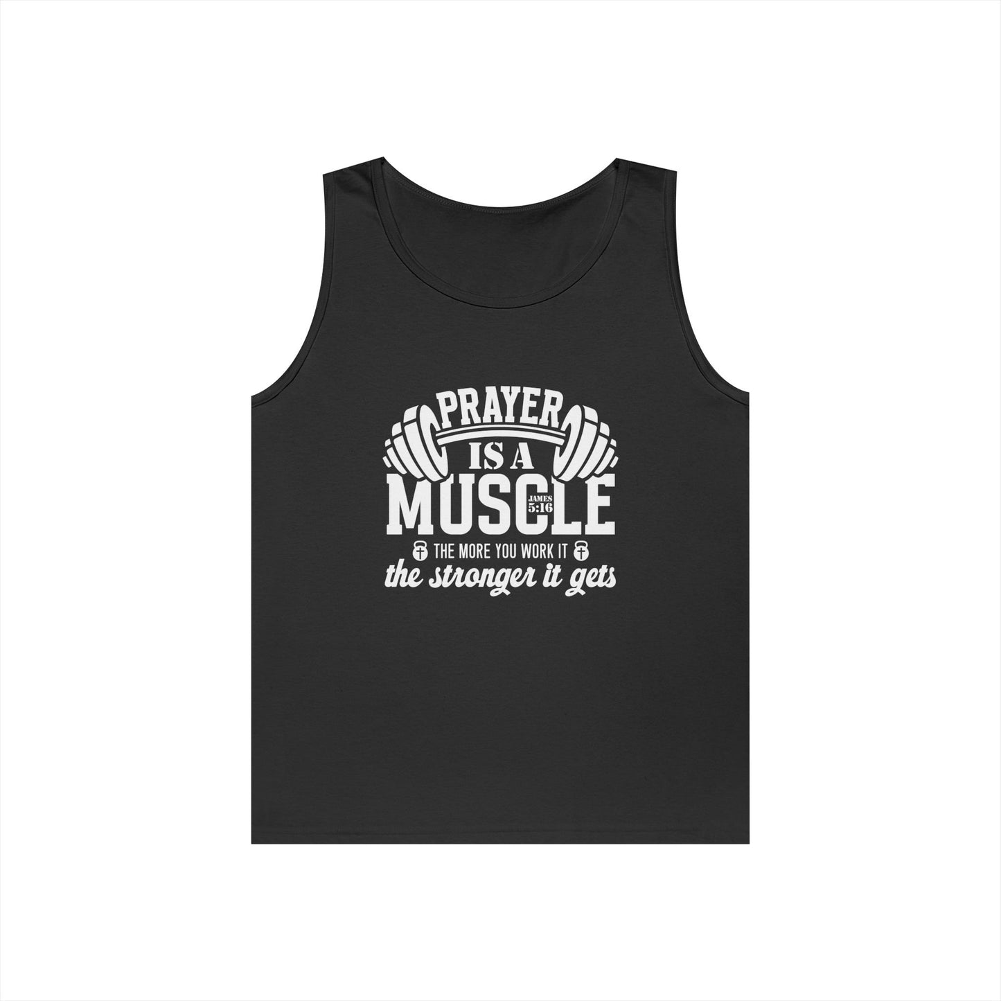"Prayer is a muscle"  James 5:16 - Unisex Tank Top