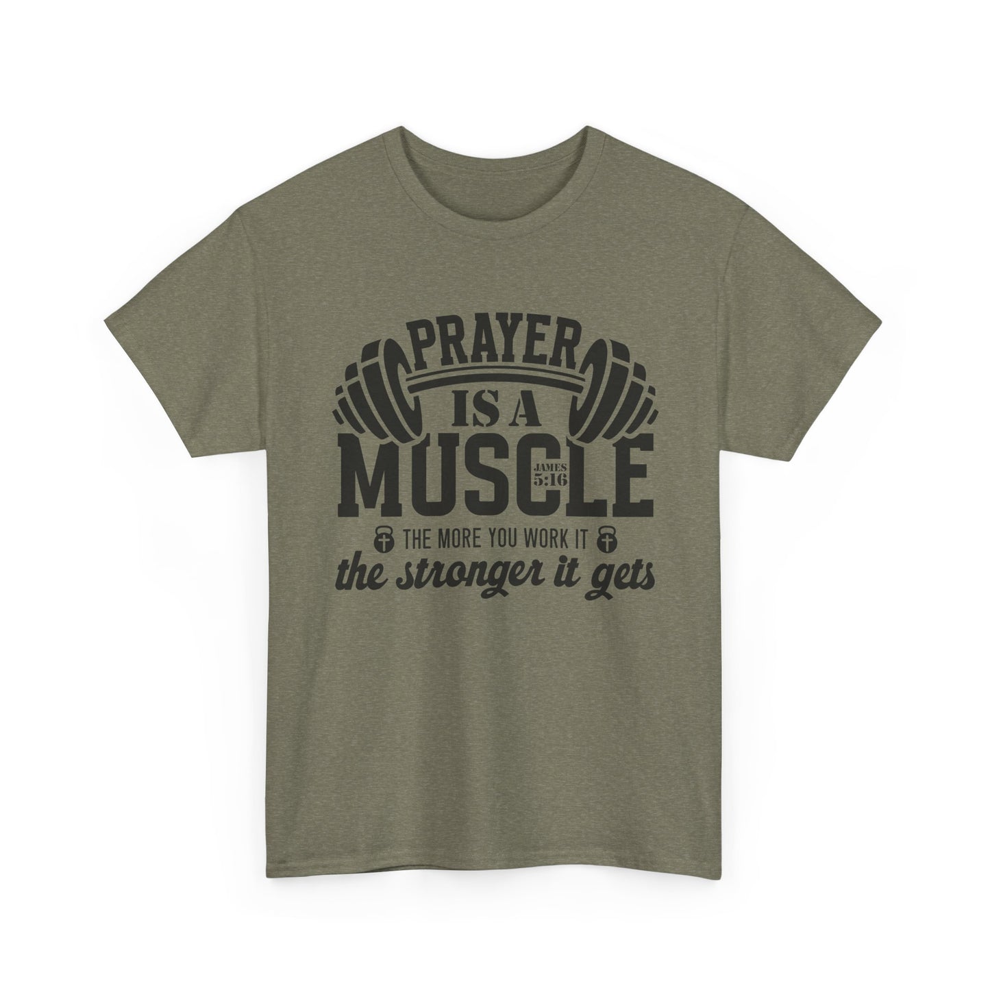 "Prayer is a muscle" - James 5:16 - Unisex T-Shirt